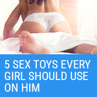5 Male Sex Toys Every Girl Should Definitely Use on Him