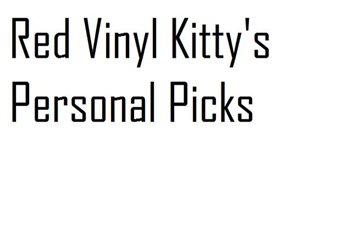 RedVinylKitty's Personal Picks