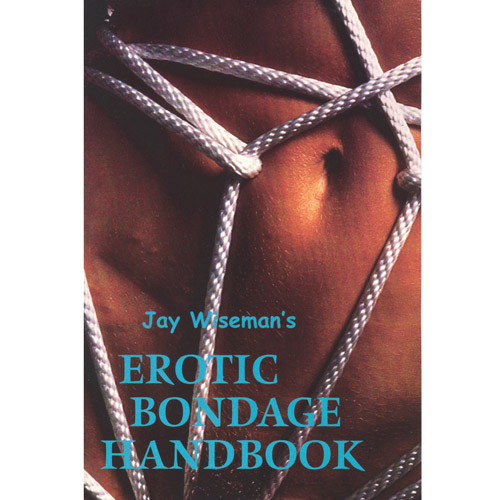 Jay Wiseman's Erotic Bondage Handbook - book discontinued