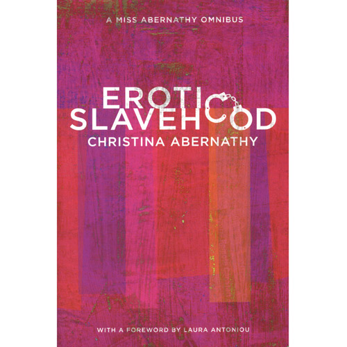 Erotic Slavehood. A Miss Abernathy Omnibus - erotic book