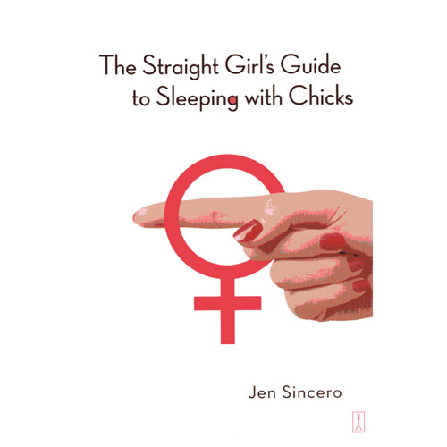 The Straight Girl's Guide To Sleeping With Chicks - guides to a better sex