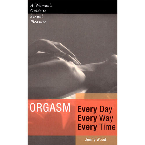 Orgasm Every Day Every Way Every Time - book discontinued